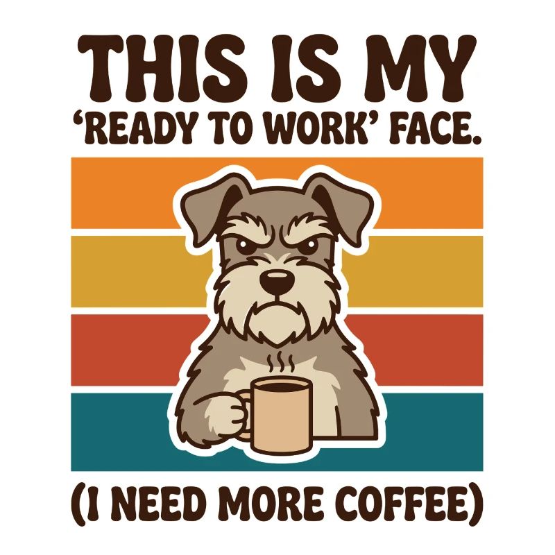 Ready to Work Face I Need More Coffee