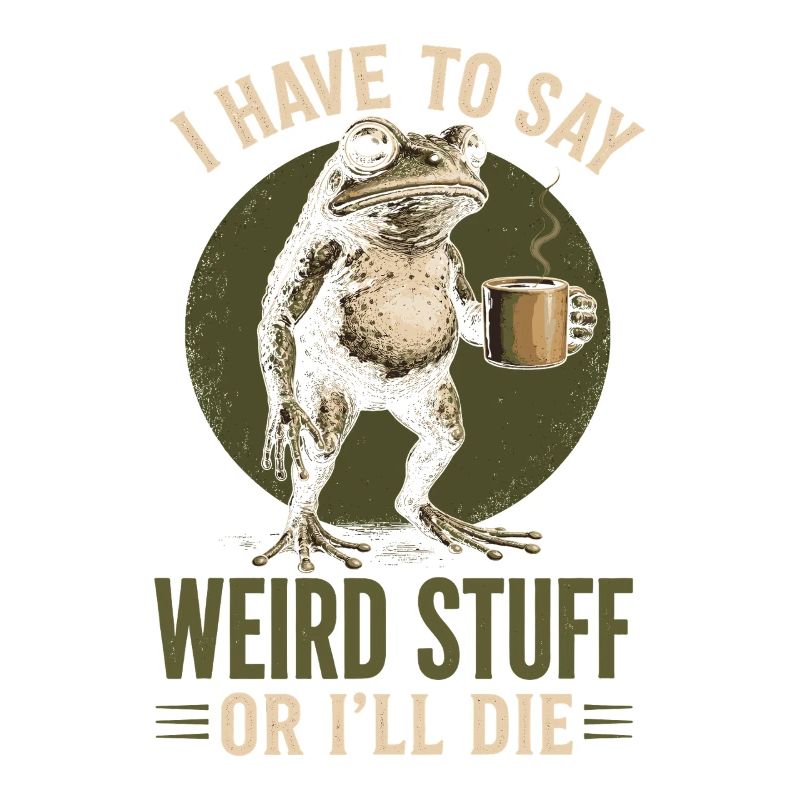 Frosch mit Kaffee Spruch Weird Stuff