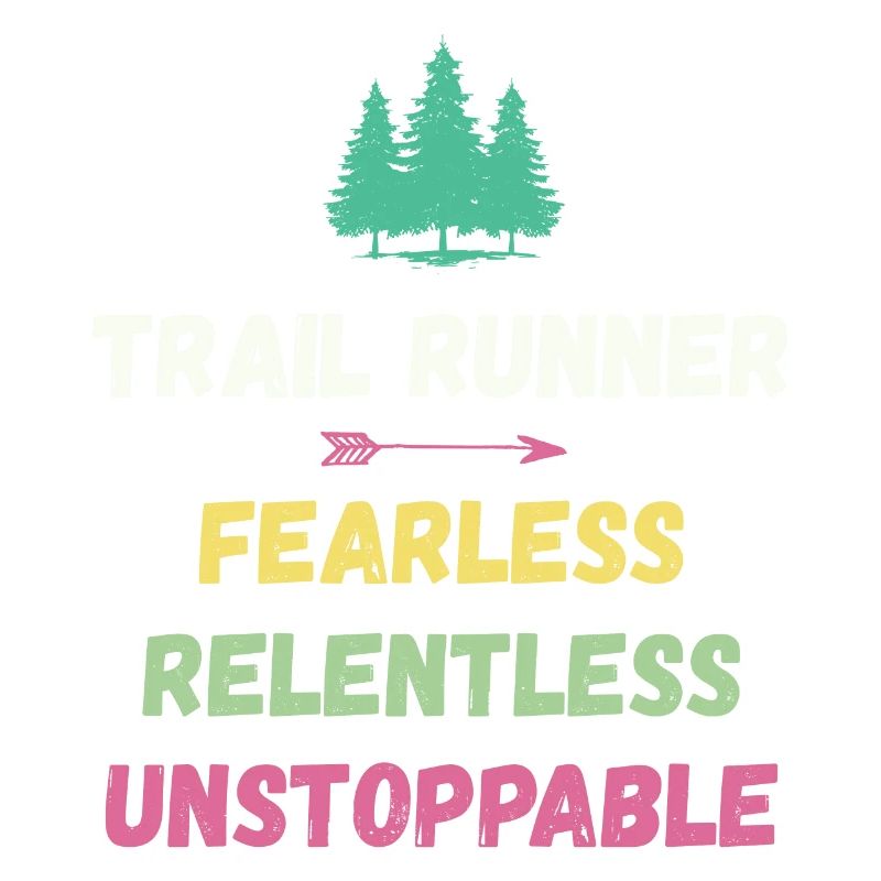 Trail Runner - Fearless. Relentless. Unstoppable.
