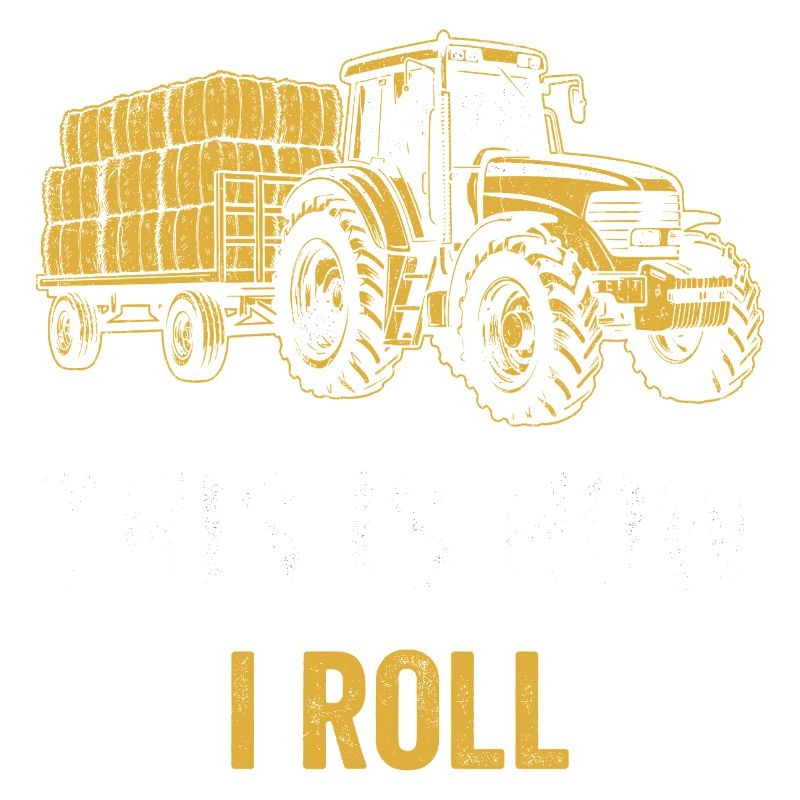 Tractor Saying So I Roll