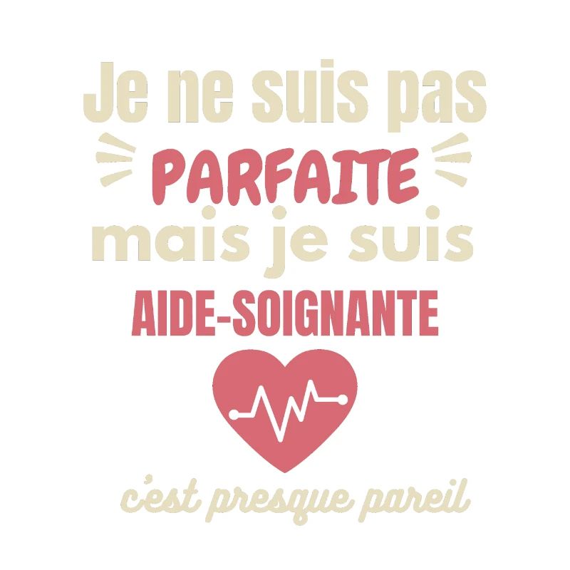 Pas parfaite aide soignante, aide-soignante, santé