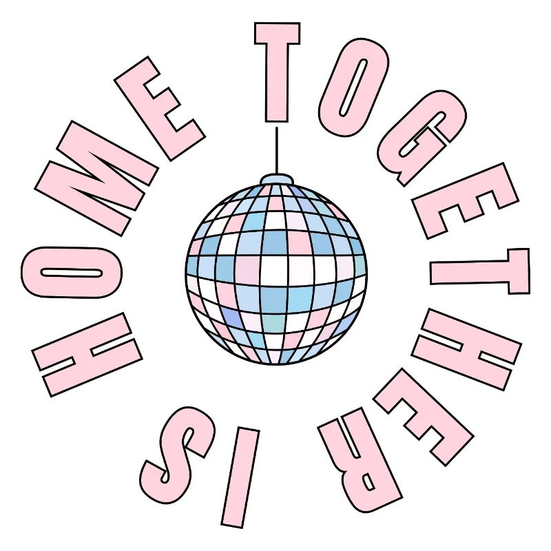 La maison, c’est là où nous sommes ensemble - boule disco