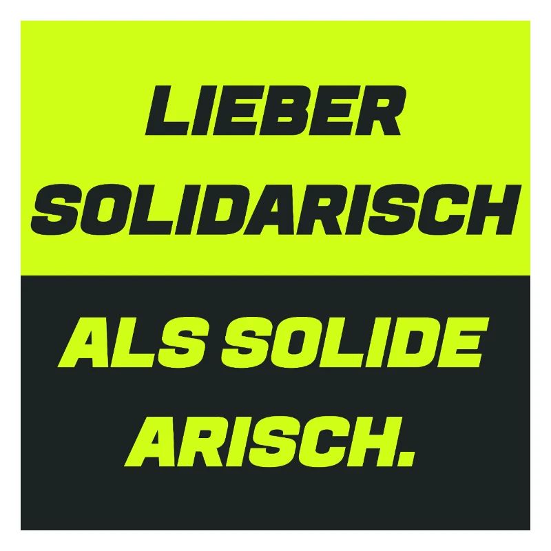 Lieber solidarisch als solide a.