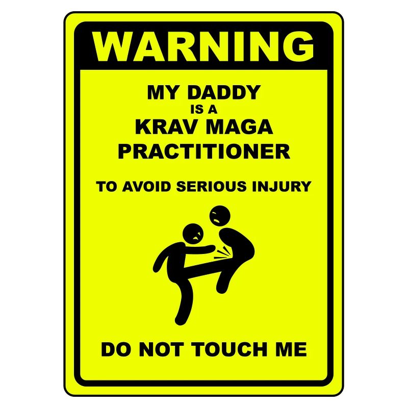 Warning! Daddy does Krav Maga!