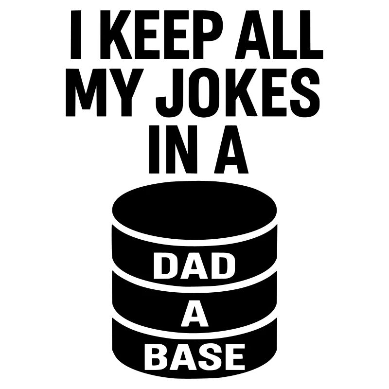 Dad-A-Base - Dad Joke Design for Nerd Dads