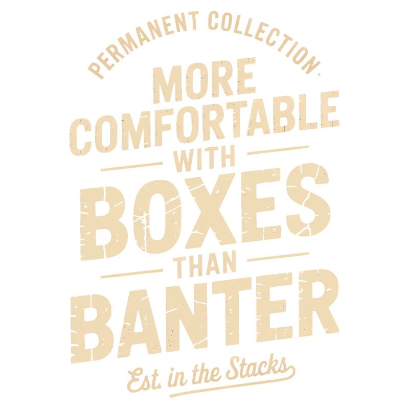 More Comfortable With Boxes Than Banter
