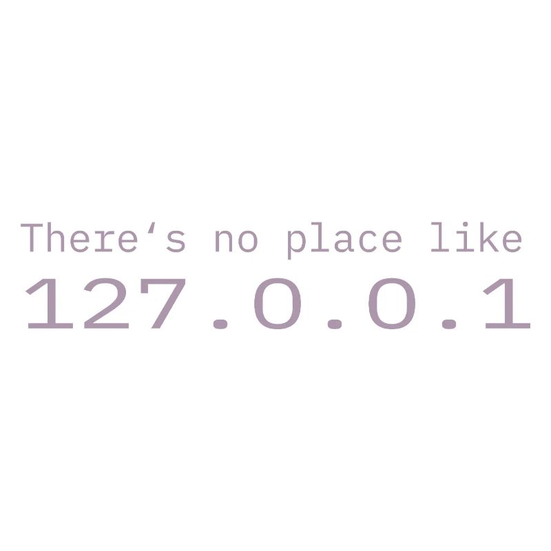 Programmierer Nerd IT Kein Ort wie Localhost