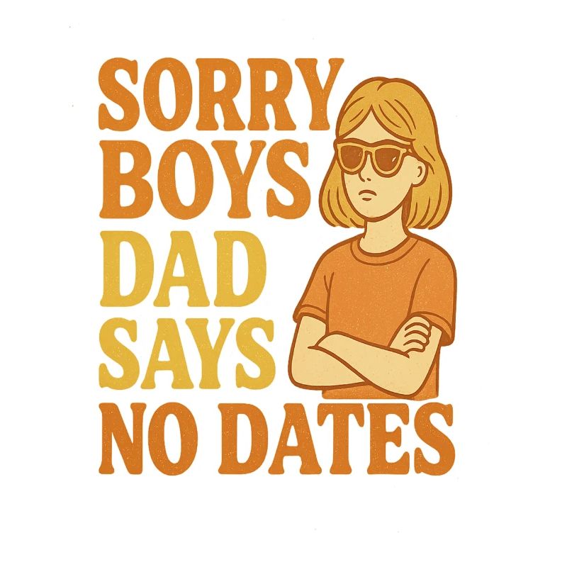Désolé les garçons papa dit pas de dates