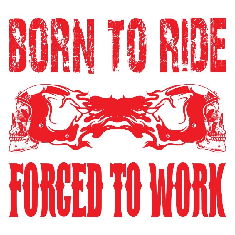 Born to Ride forced to work