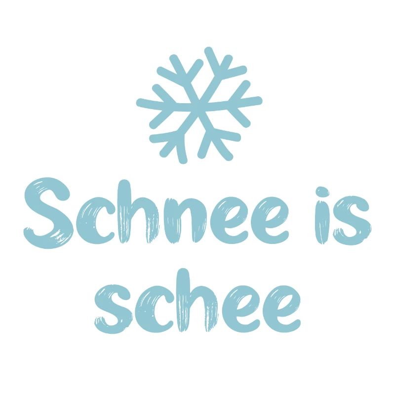 Schnee is schee bayrisch Alpen cool Sprüche Winter