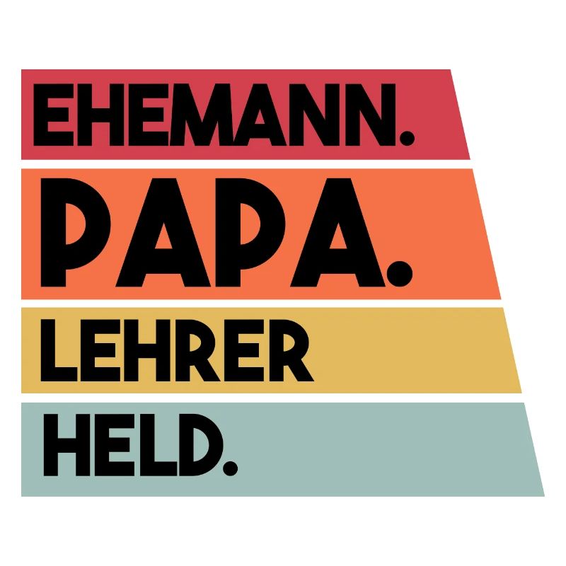 Ehemann Papa Lehrer Held
