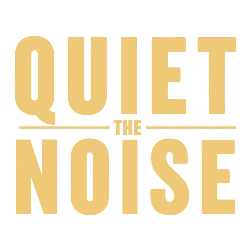 Quiet The Noise Quiet Mindfulness Statement