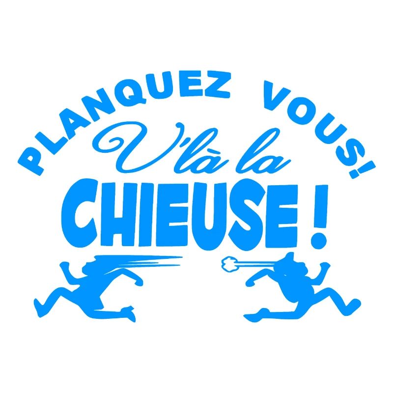 Planquez vous voici la Chieuse