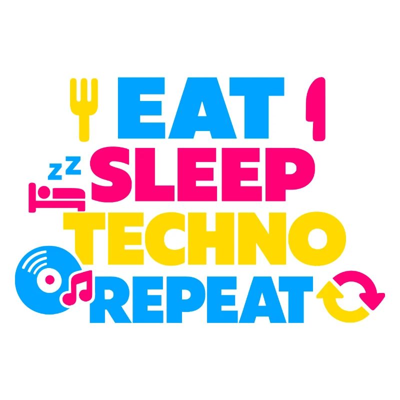 Eat Sleep Techno Repeat Farbexplosion