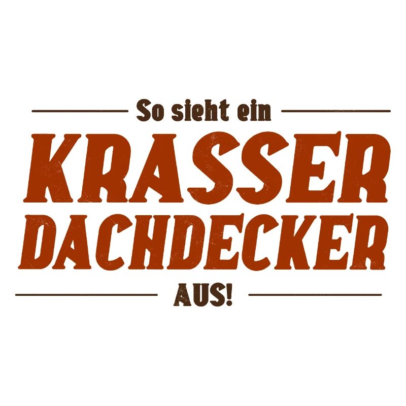 Krasser Dachdecker – Berufsstolz mit Humor