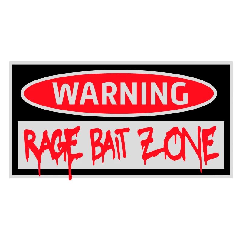 Warning Rage Bait Caution Zone Sign Fun Warning