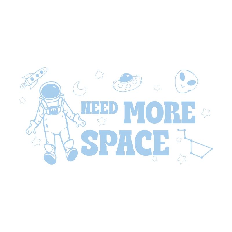 Need More Space – Funny Space Saying
