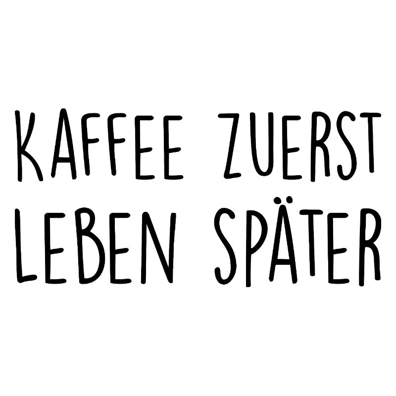 Kaffee zuerst, Leben später