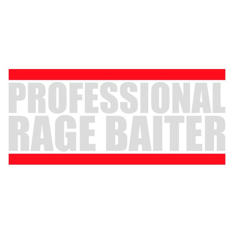 Professional Rage Baiter Troll Attention Fun