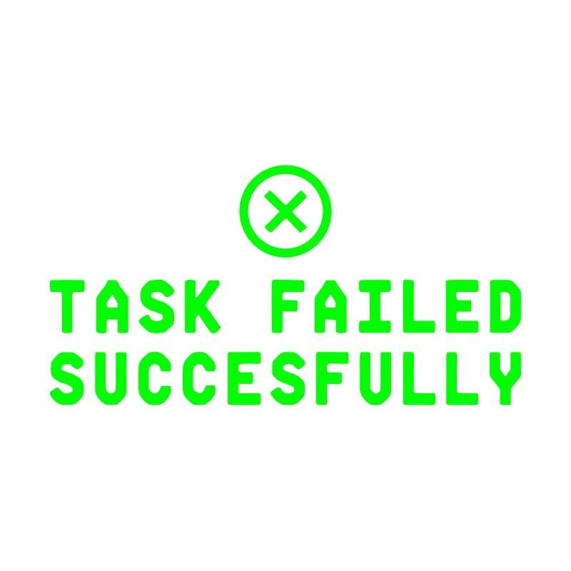 Task Failed Successfully IT Paradoxon