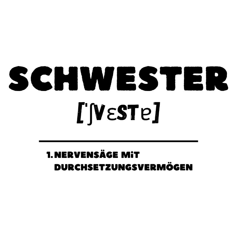 Schwester Definition Nervensäge