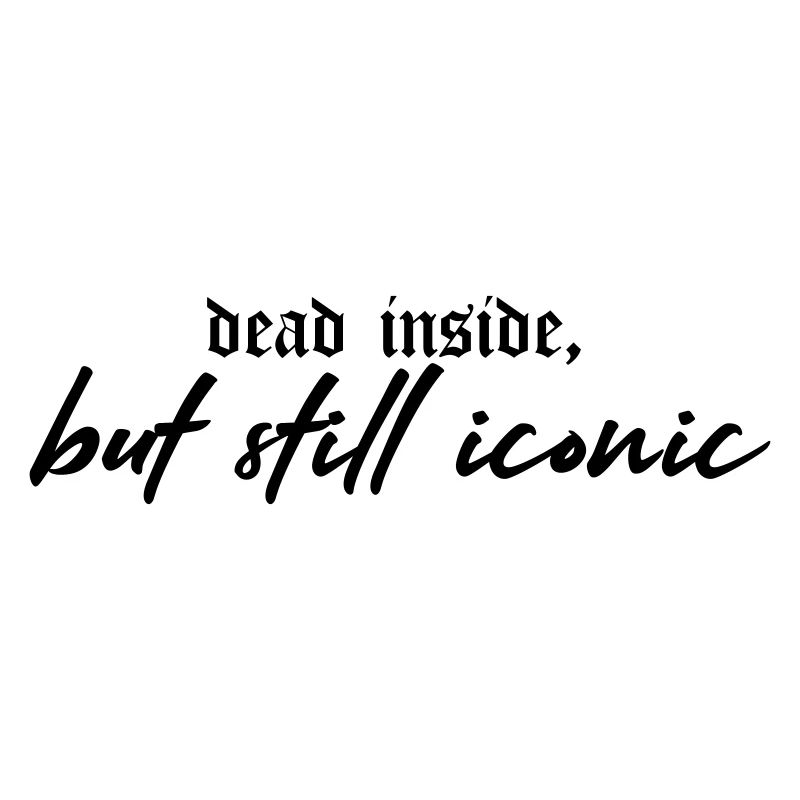 Dead Inside, Still Iconic – Dark & Stylish