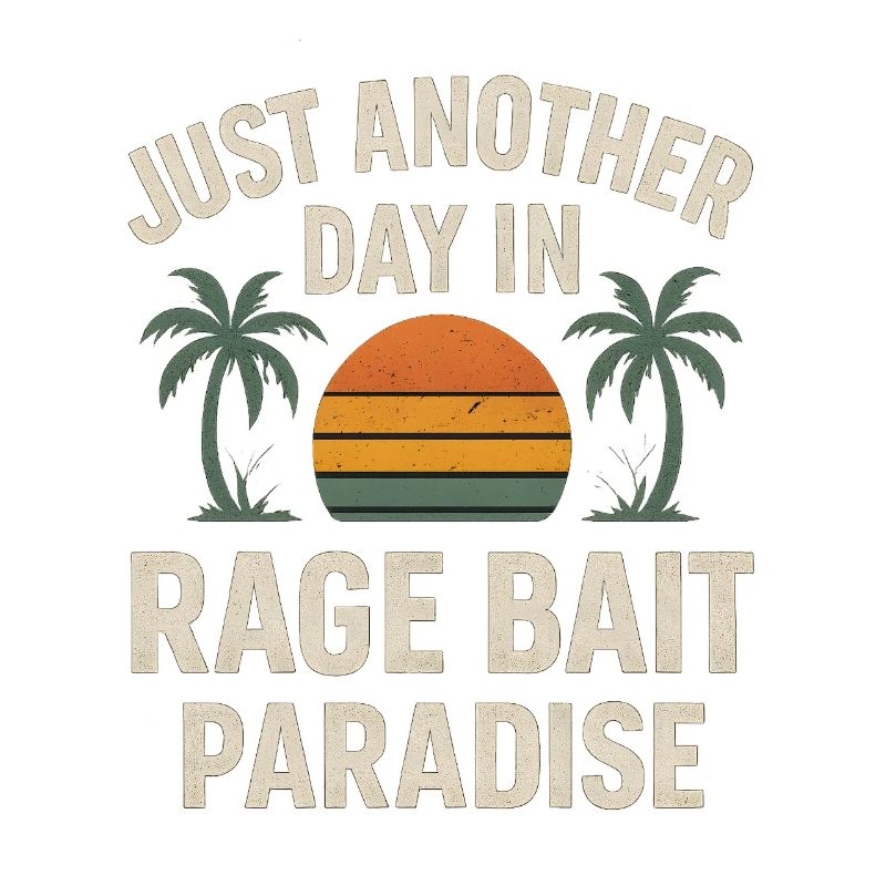Rage Bait Paradise Sunset, Drôle de dicton