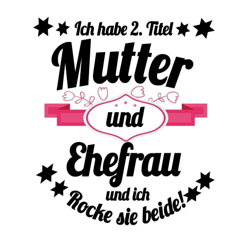 Ich habe 2 Titel Mutter und Ehefrau