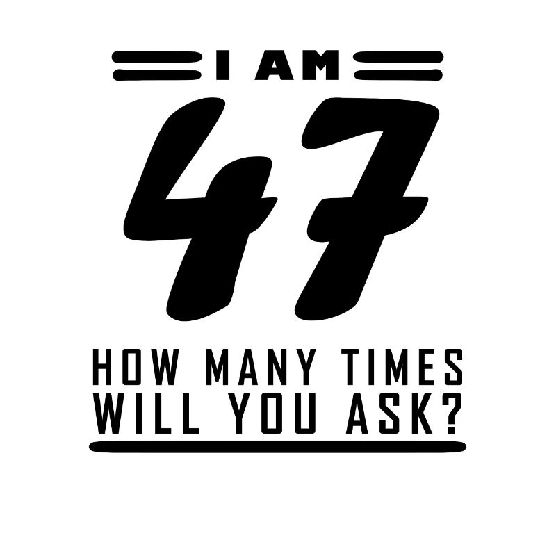 Ich bin 47 – 47. Geburtstag Geschenk
