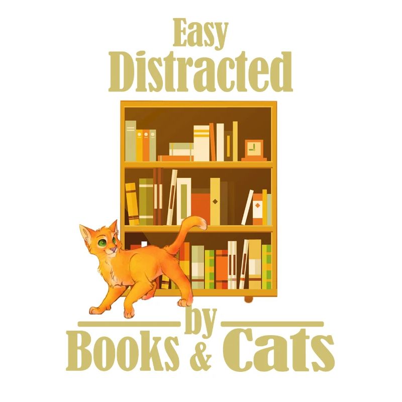 Easily distracted by books and cats