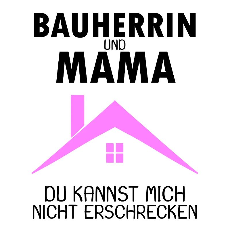 Bauherrin Mama