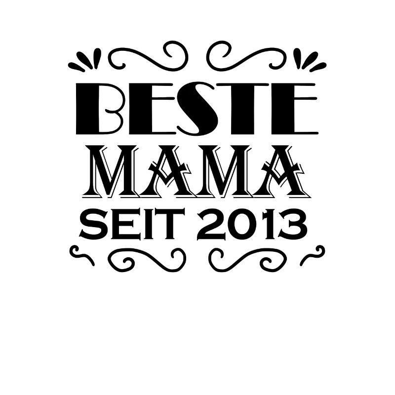 Beste Mama seit 2013