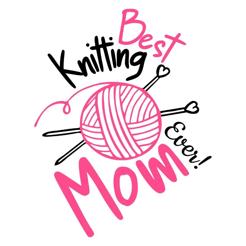 Best Knitting Mom Ever