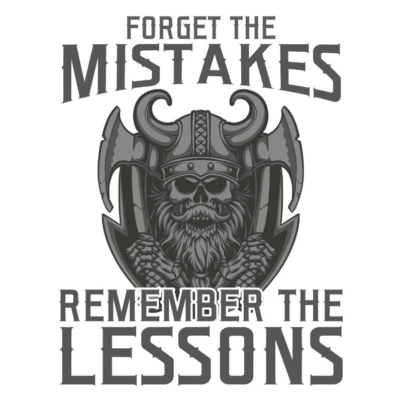 Forget the Mistakes remember the Lessons