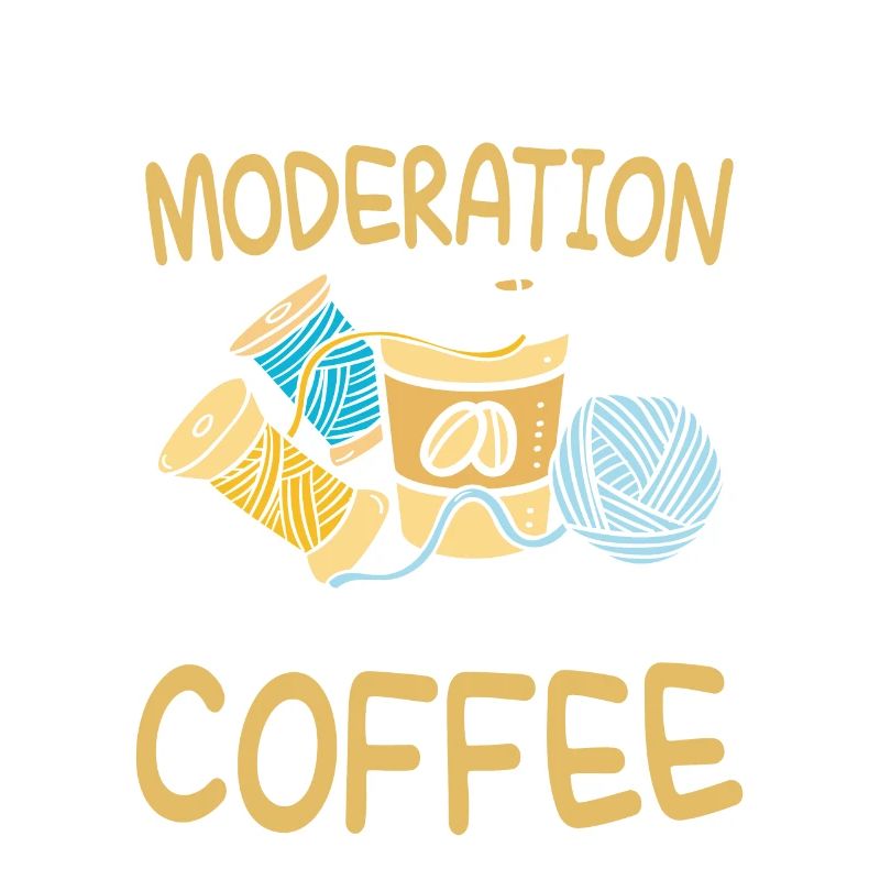 everything in moderation excep knitting and coffee