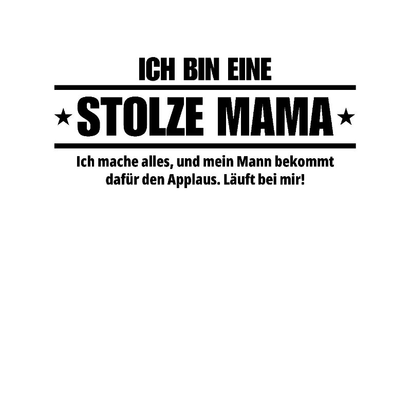 ICH BIN EINE STOLZE MAMA Lustiger MAMA Spruch
