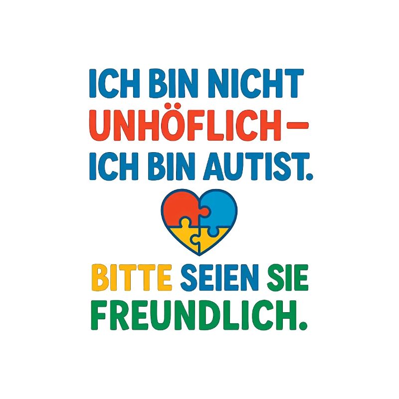 Ich bin nicht unhöflich ich bin Autist Spruch
