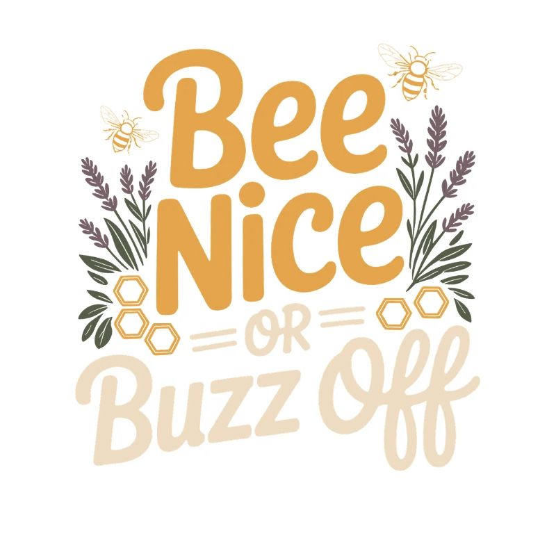 Bee Beekeeper Bee Nice Or Buzz Off Beekeeper