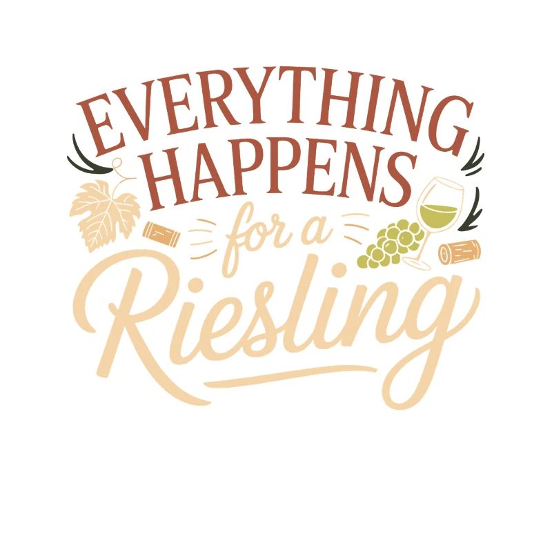 Wine Wine Drinker Everything Happens For A Riesling