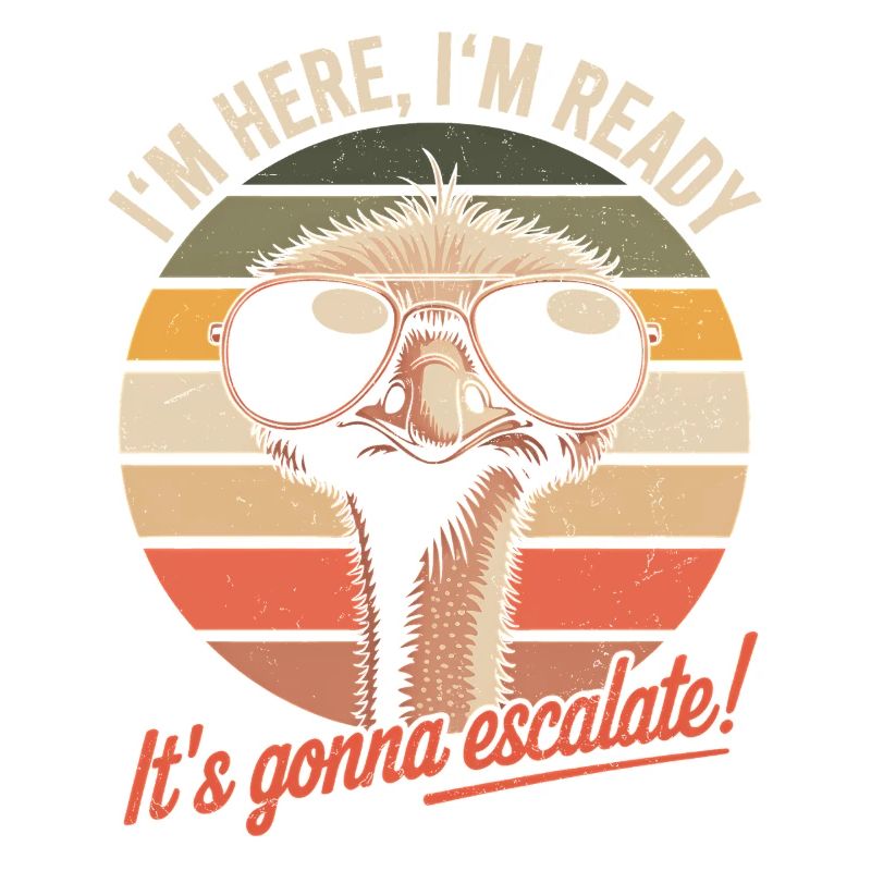 Im Here Ready Ostrich Escalate Strauss Party Retro