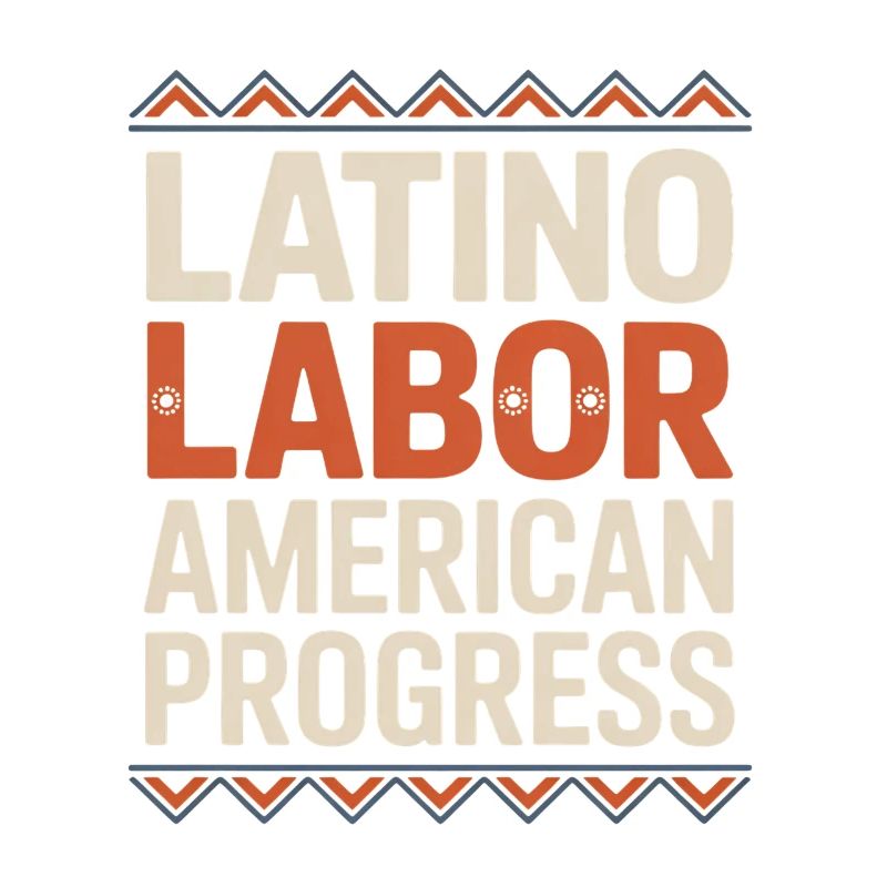 Latino Labor American Progress Hispanic Heritage