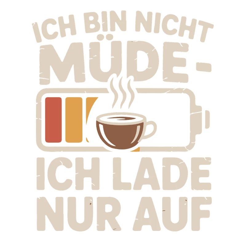 Ich bin nicht müde – ich lade auf Kaffee