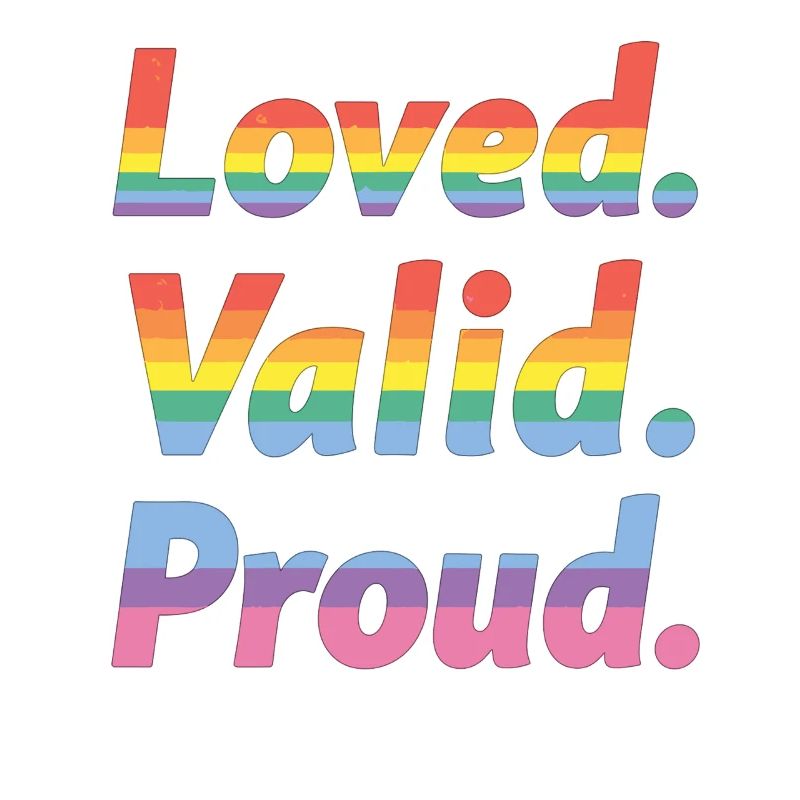 Loved Valid Proud – Pride Statement