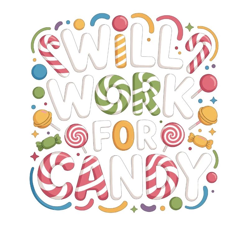 Will Work for Candy – Süßes Kinder Süßigkeiten
