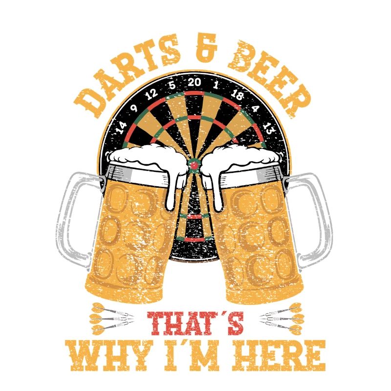 Darts and Beer That´s Why I Here 