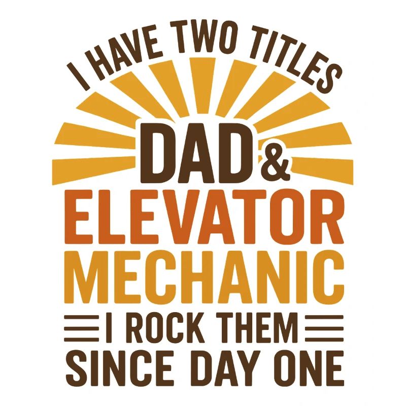 Elevator Mechanic - Dad And Elevator Mechanic