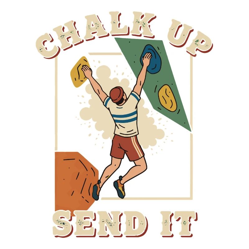 Chalk Up Send It Climbing Bouldering Fun