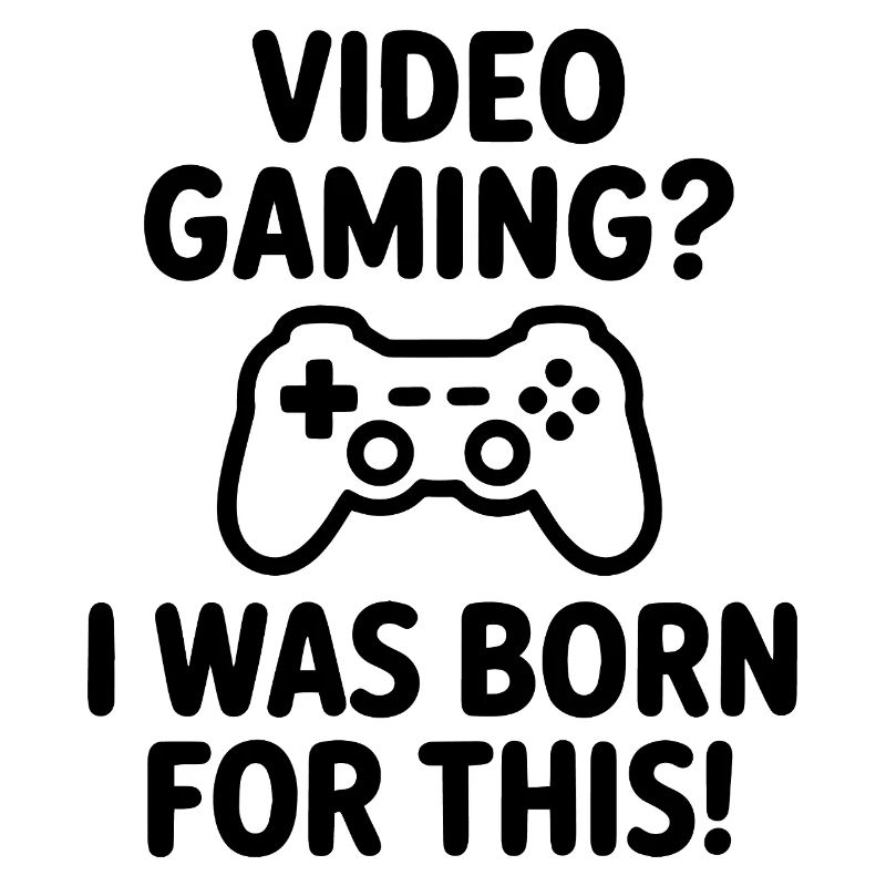 Video Gaming. Dafür bin ich geboren E-Sport Spruch