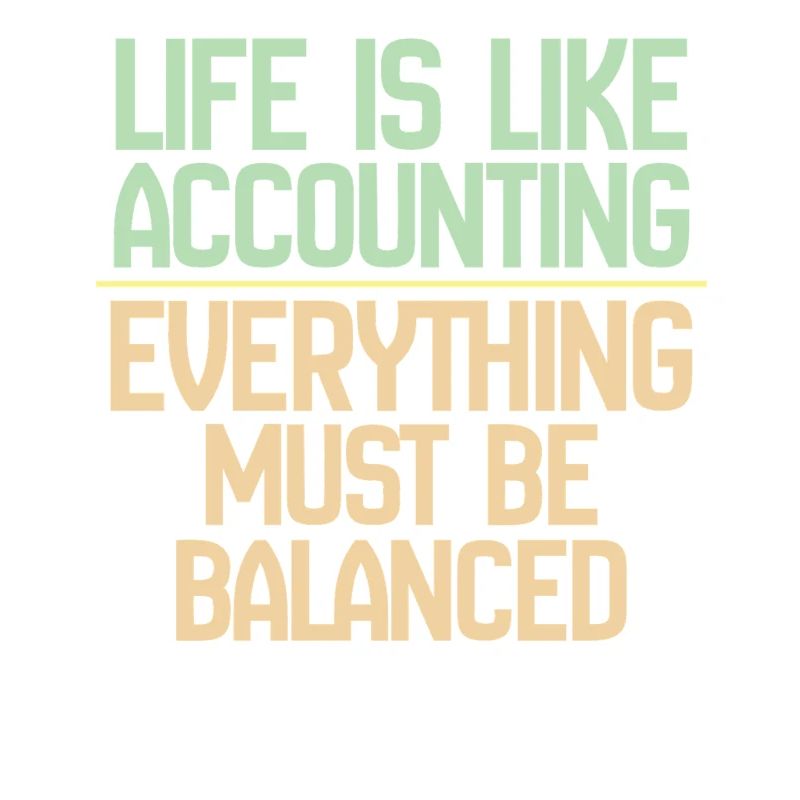 La vie est comme la comptabilité, tout doit s’équilibrer