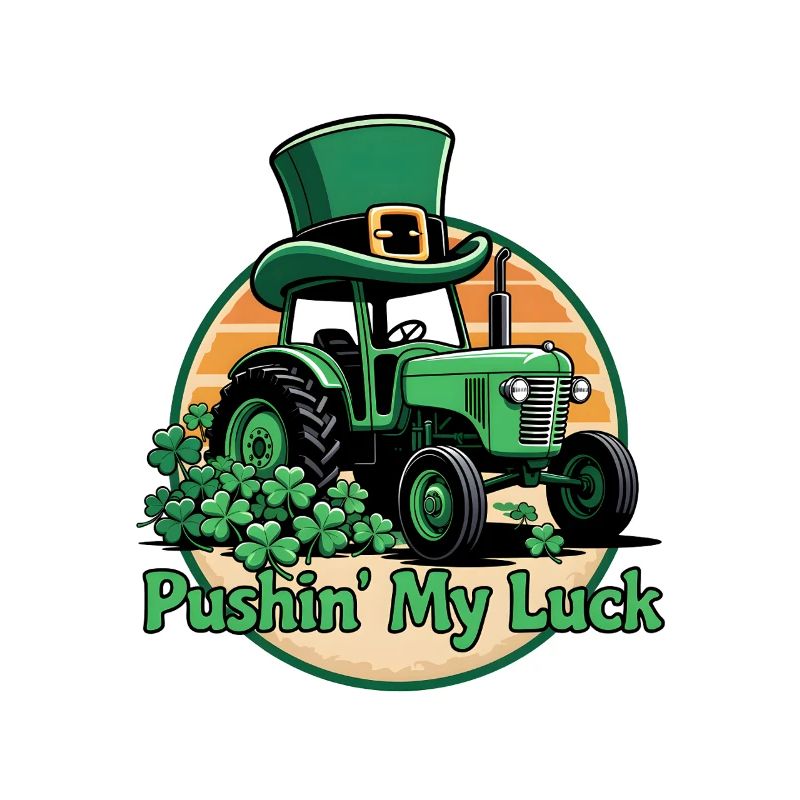 Pushin' My Luck St Patrick's Day Tractor 